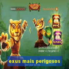 exus mais perigosos